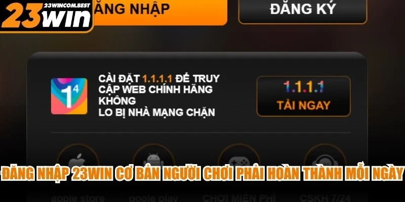 Đăng nhập 23WIN cơ bản người chơi phải hoàn thành mỗi ngày
