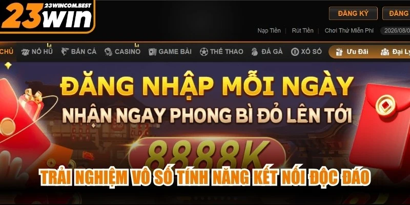 Trải nghiệm vô số tính năng kết nối độc đáo sau khi đăng nhập