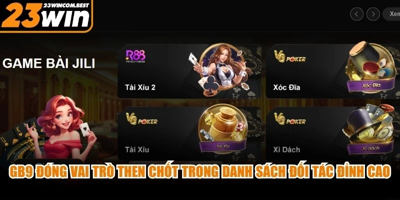 GB9 đóng vai trò then chốt trong danh sách các đối tác đỉnh cao
