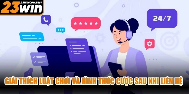 Giải thích luật chơi và hình thức cược sau khi liên hệ thành công