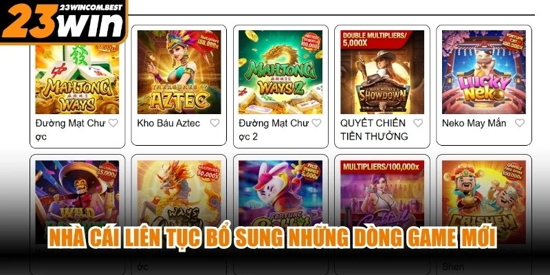 Nhà cái liên tục bổ sung những dòng game mới cùng các ưu đãi