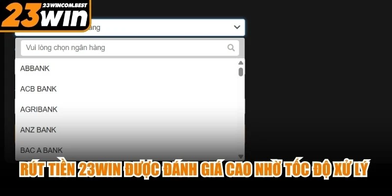 Rút tiền 23WIN được đánh giá cao nhờ tốc độ xử lý nhanh chóng